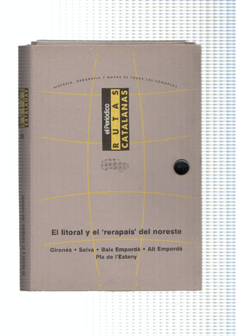 Rutas Catalanas: Carpeta archivadora para la zona El litoral y el rerapais del noroeste: Girones, Selva, Baix Emporda, 