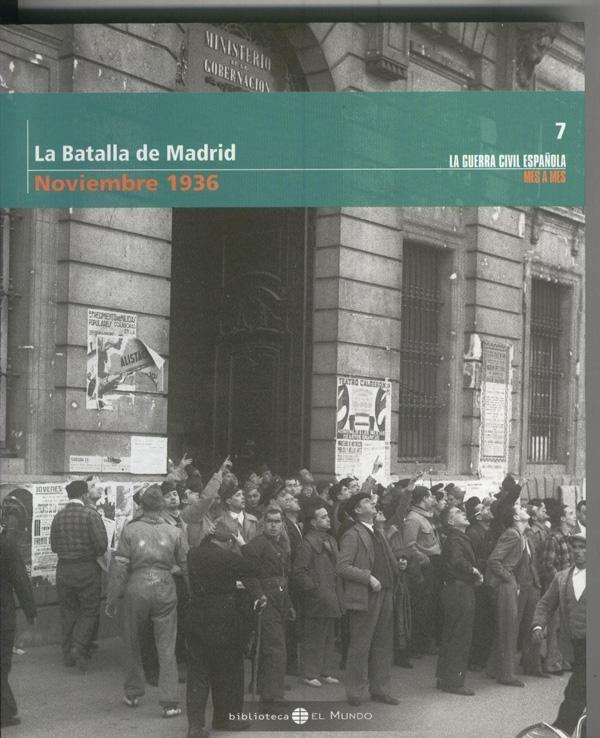 La guerra civil española mes a mes tomo numero 07: Noviembre 1936:  La batalla de Madrid