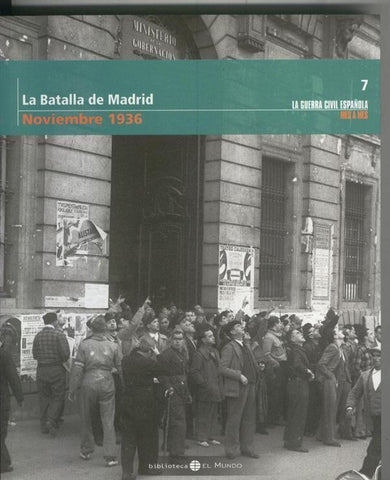 La guerra civil española mes a mes tomo numero 07: Noviembre 1936:  La batalla de Madrid