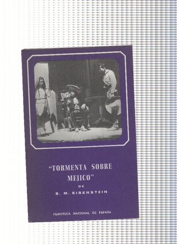 Tormenta sobre Mejico de S.M. Eisenstein( triptico con programa-ficha de la pelicula )
