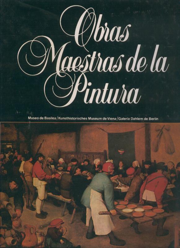 Obras maestras de la pintura volumen 10: Museo de Basilea - Kunsthistorisches Museum de Viena - 