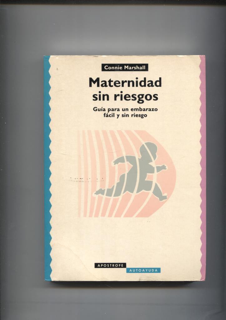 Maternidad sin riesgos: Guia para un embarazo facil y sin riesgo