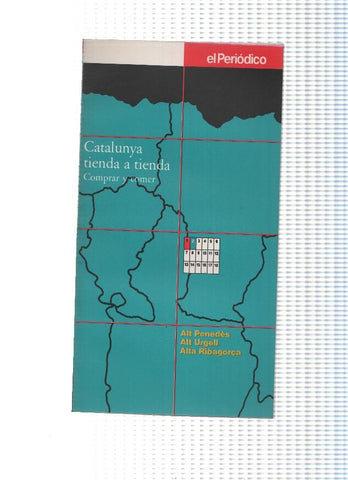 Catalunya tienda a tienda, comprar y comer. Alt Penedes, Alt Urgell, Alta Ribagorça