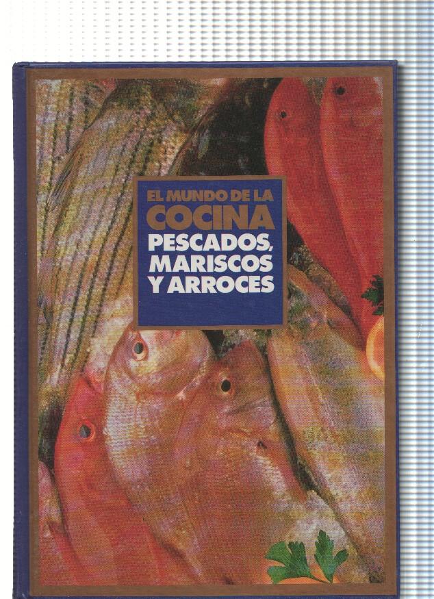 El Mundo de la Cocina: Pescados, Mariscos y arroces