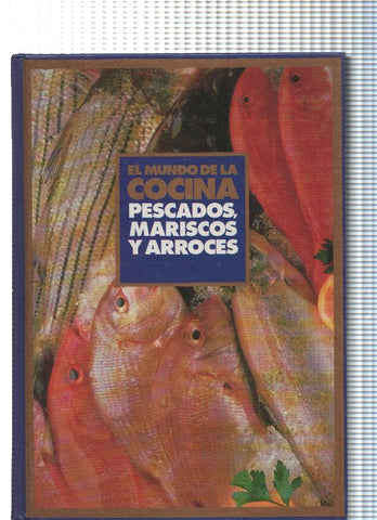 El Mundo de la Cocina: Pescados, Mariscos y arroces