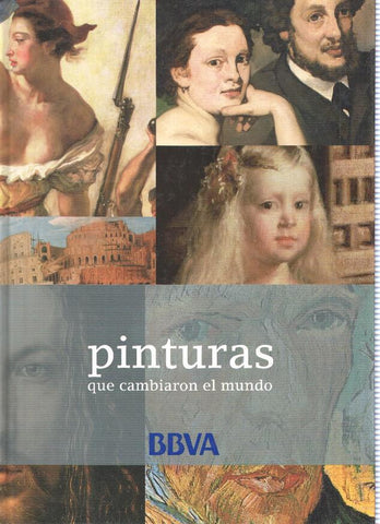Pinturas que cambiaron el mundo. De Lascaux a Picasso