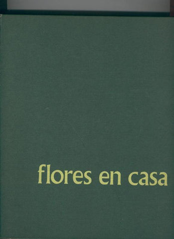 Flores en casa; enciclopedia practica de la jardineria, volumen 3