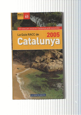 40 rutes per recorrer Catalunya amb automobil. La Guia RACC de Catalunya 2005