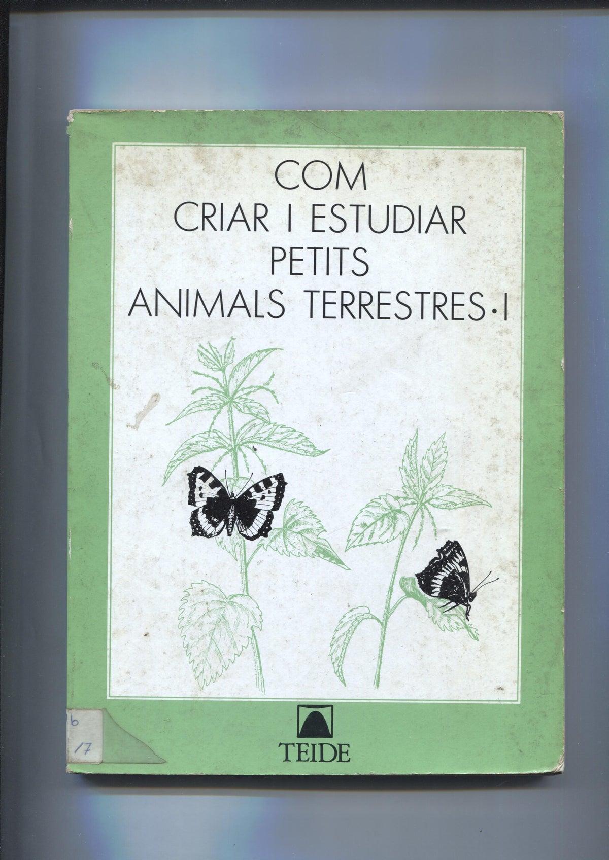 Com criar i estudiar petits animals terrestres. Tomo I