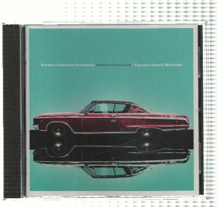CD Musica: Nortec Collective Presents: BOSTICH + FUSSIBLE - TIJUANA SOUND MACHINE