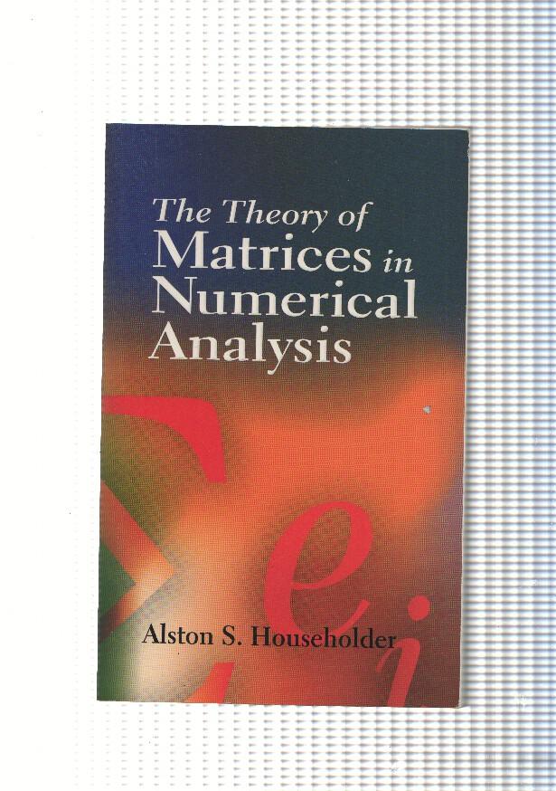 The Theory of Matrices in Numerical Analysis