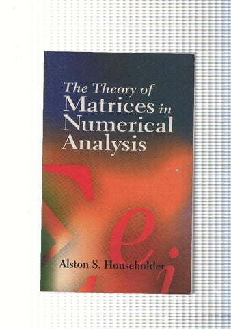The Theory of Matrices in Numerical Analysis