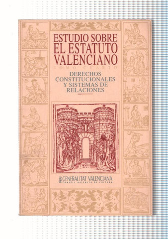 Estudio sobre el Estatuto Valenciano. Derechos Constitucionales y sistemas de relaciones Tomo IV
