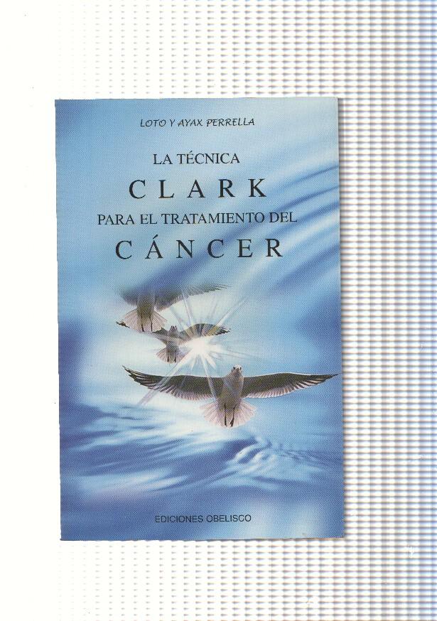 La Tecnica Clark para el tratamiento del Cancer
