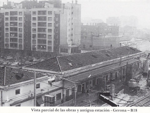 Postal 62263 : Vista parcial de las obras y antigua estacion - Gerona