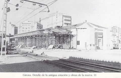 Postal 62462 : Girona. Detalle de la antigua estacion y obras de la nueva