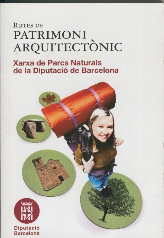 Rutes de Patrimoni Arquitectonic: Xarxa de parcs naturals de la diputacio de Barcelona