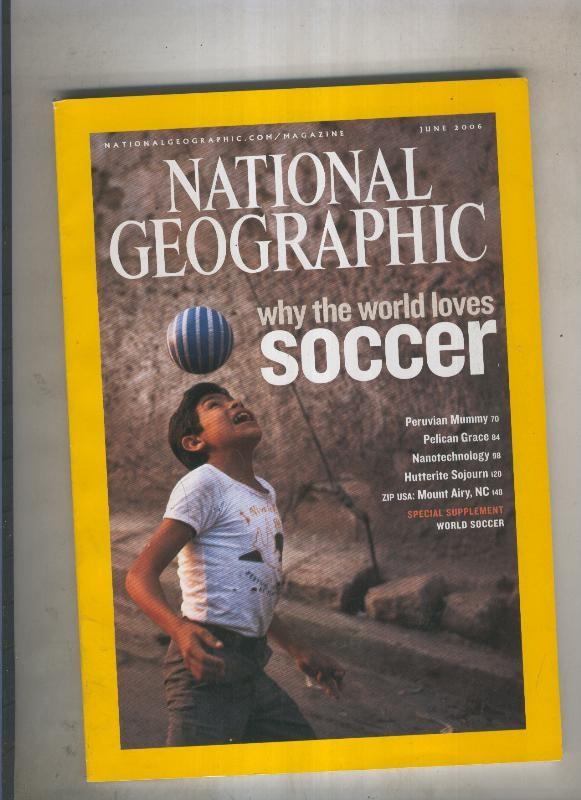 National geographic june 2006: Why the world loves soccer 