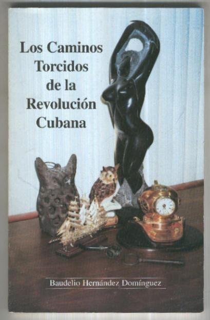 Los caminos torcidos de la revolucion cubana