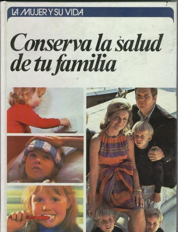 La mujer y su vida: Conserva la salud de tu familia