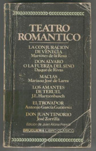 Teatro Romantico: La conjuracion de Venecia, Macias, El trovador, Los 