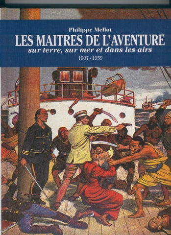 Les maitres de L,aventure. Sur terre, sur mer et dans les airs 1907-1959