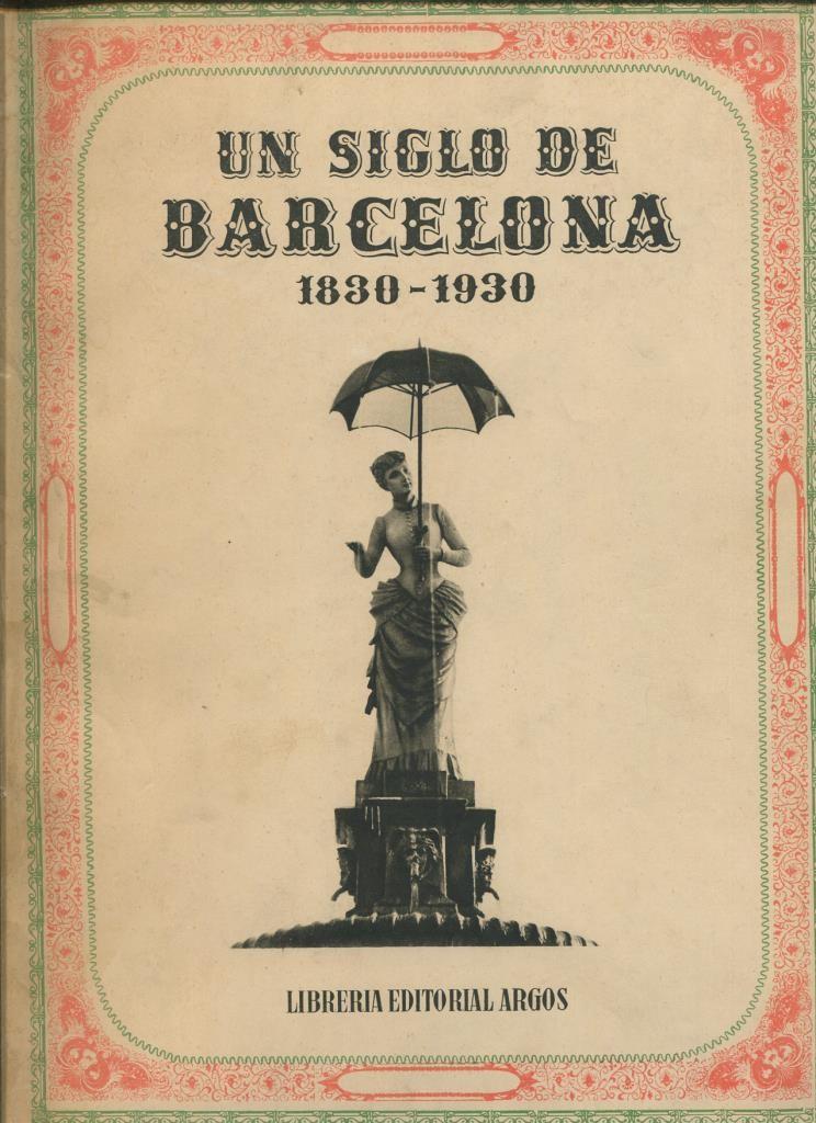 Un siglo de Barcelona 1830-1930 (lomo en regular estado)