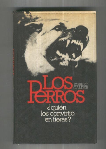 Los perros : quien los convirtio en fieras?