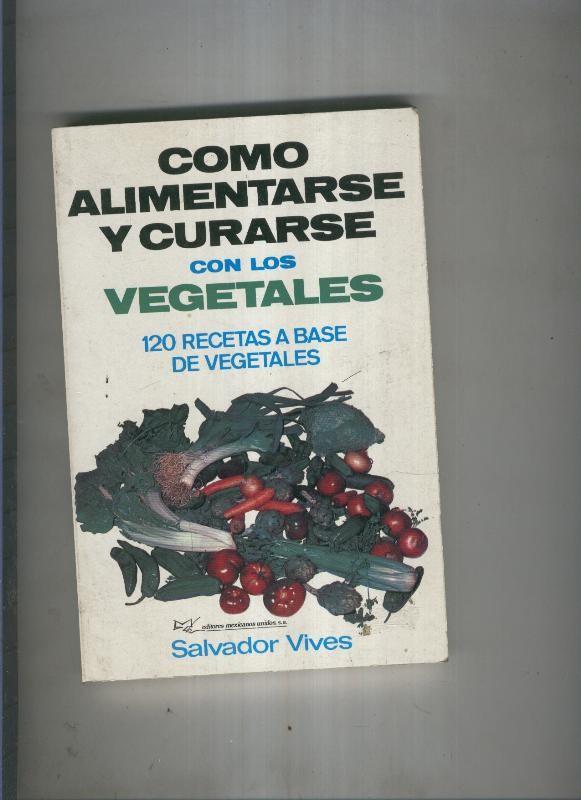 Como alimentarse y curarse con los vegetales