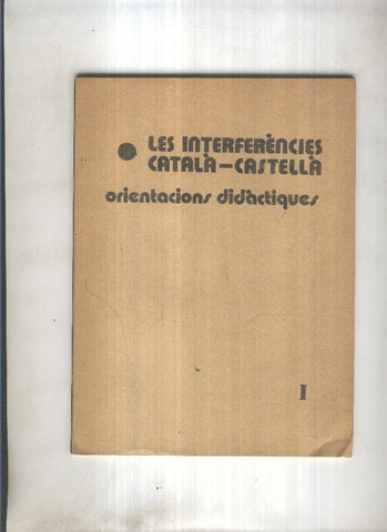 Les interferencies Catala-Castella. Orientacions didactiques I