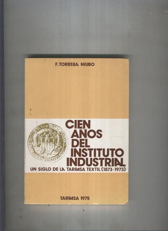 Cien años del Instituto Industrial ( 1873-1973 )