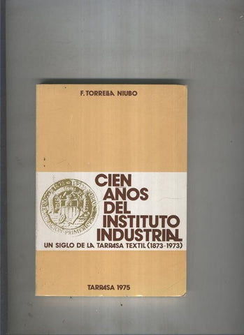 Cien años del Instituto Industrial ( 1873-1973 )