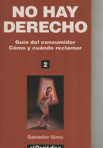 No hay derecho numero 2. Guia del consumidor, como y cuando reclamar
