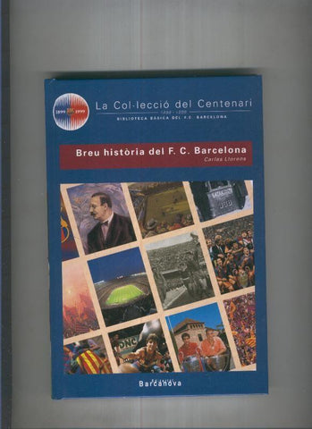 La Col leccio del centenari: Breu historia del B.C. Barcelona