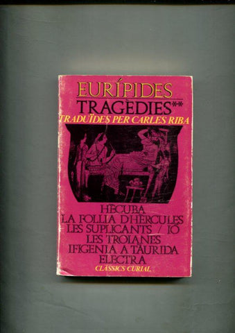 Classics Curial numero 003: Euripides: Tragedies; Hecuba, la Rollia DHercules, 