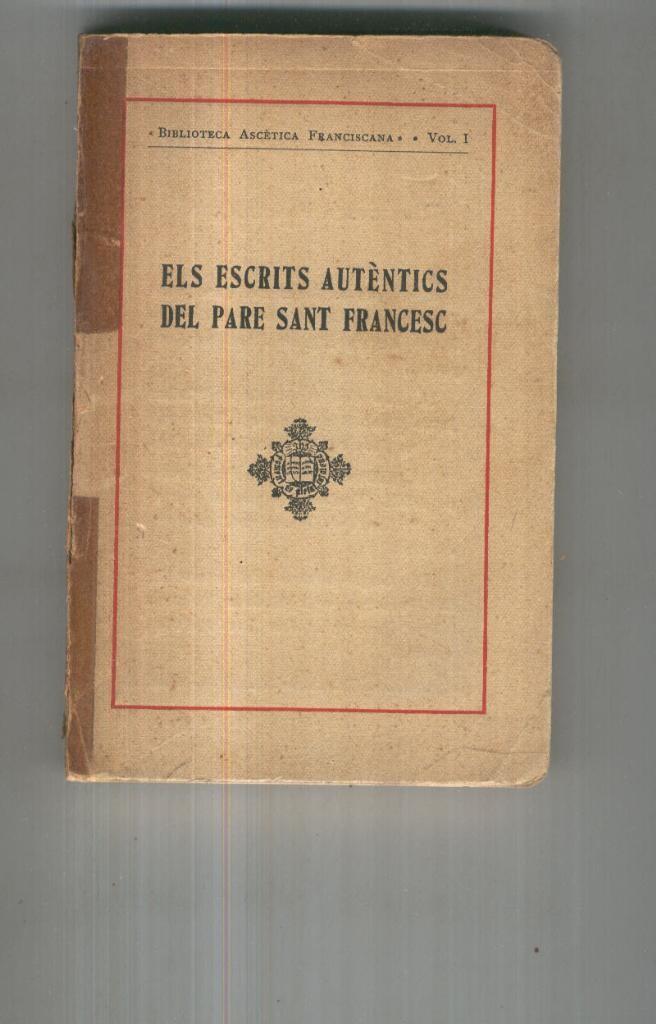 Els escrits autentics del pare Sant Francesc. Volumen 1