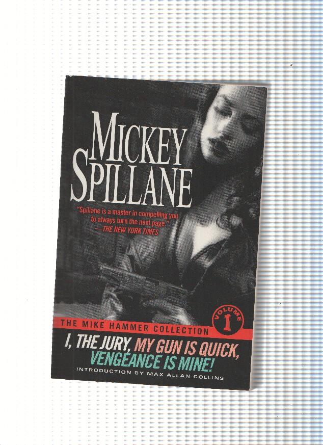 The Mike Hammer collection vol.1 : I, the jury, my gun is quick. vengeance is mine