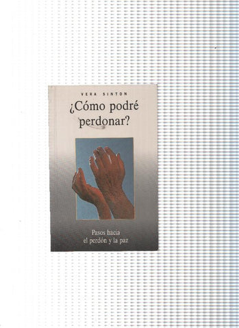 Como podre perdonar, pasos hacia el perdon y la paz