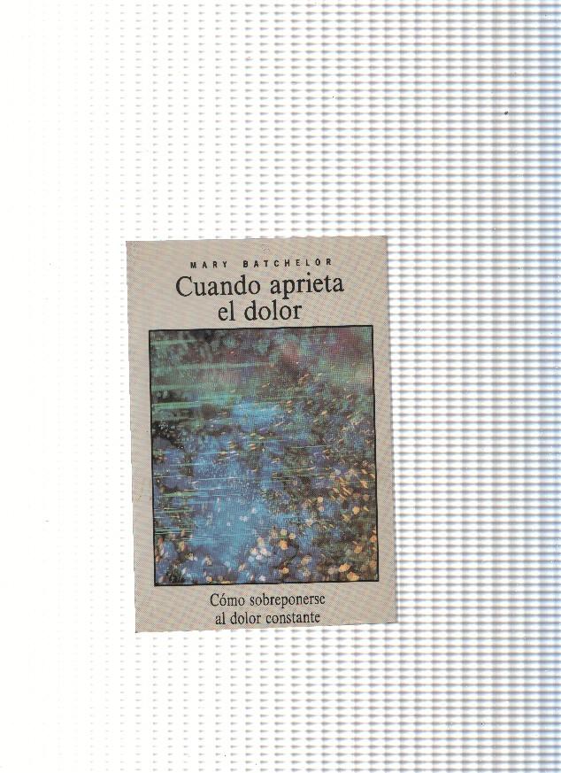 Cuando aprieta el dolor: como sobreponerse al dolor constante