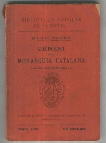 Biblioteca Popular de L,avenç numero 139: Genesi de la Monarquia catalana (cubierta estropeada)
