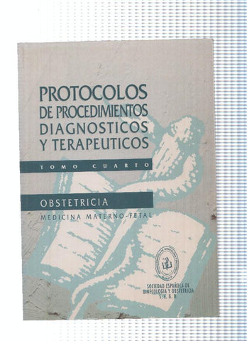 Protocolos de procedimientos diagnosticos y terapeuticos en obstetricia tomo 4