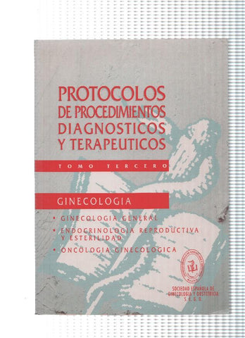 Protocolos de procedimientos diagnosticos y terapeuticos en ginecologia tomo 3