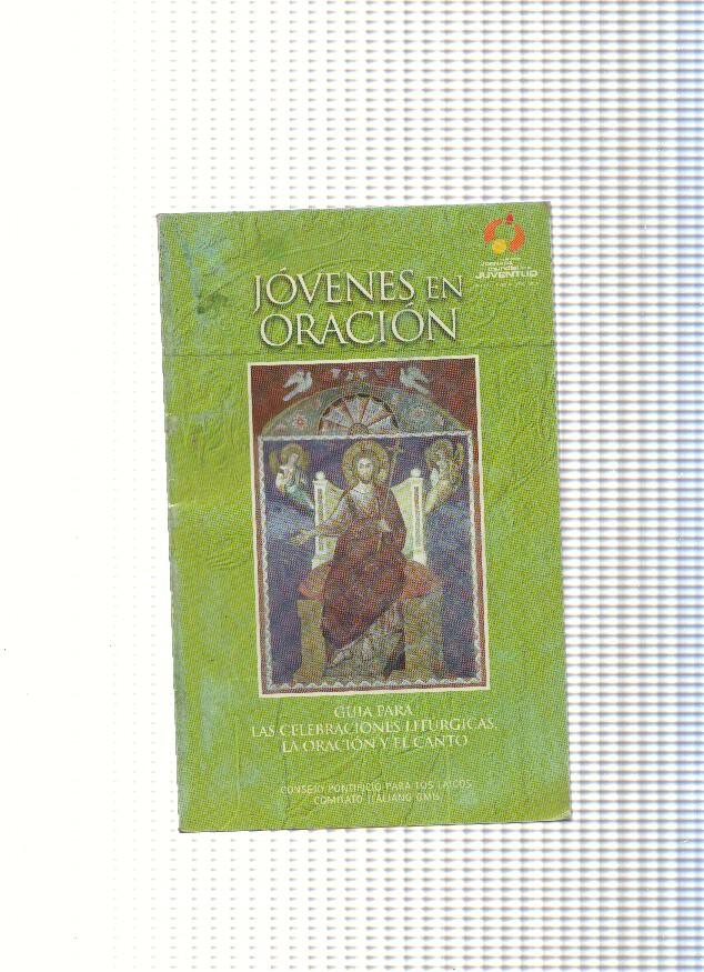 Jovenes en oracion.Guia para las celebraciones liturgicas, la oracion y el canto