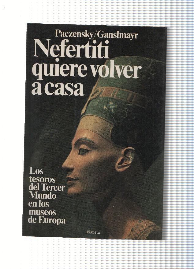 Nefertiti quiera volver a casa: los tesoros del tercer mundo en los museos de europa