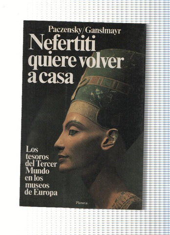 Nefertiti quiera volver a casa: los tesoros del tercer mundo en los museos de europa