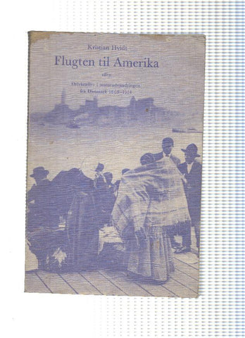 Flugten til Amerika: Drivkraefter i masseudvandringen fra Danmark 1868-1914