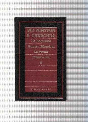 La Segunda Guerra Mundial. La guerra crepuscular Vol II