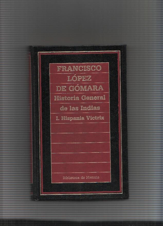 Historia General de las Indias. 1. Hispania Victrix