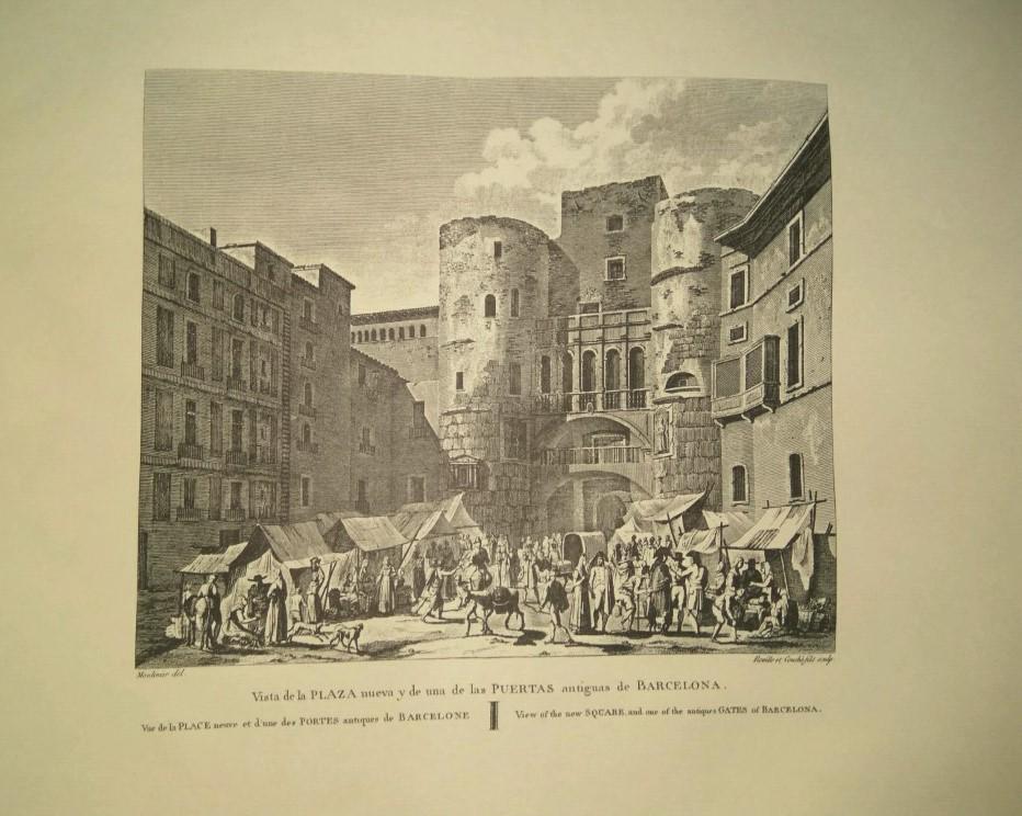 Lamina CATALOGNE, Numero 08: Vista de la Plaza Nueva y Puerta Antigua de Barcelona 1813 (Abadia de Montserrat 1973)