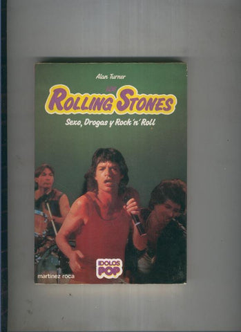 Idolos POP: Rolling Stones: Sexo, Drogas y Rock'n'Roll